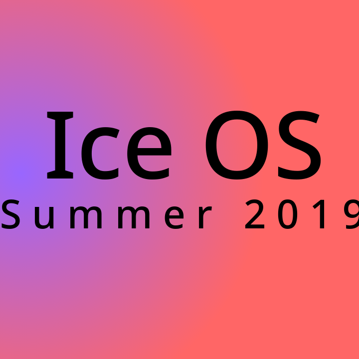 Ice OS Summer 2019 <img src='media/2019.png'>